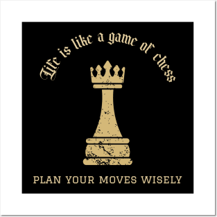 Life is like a game of chess, plan your moves wisely Posters and Art